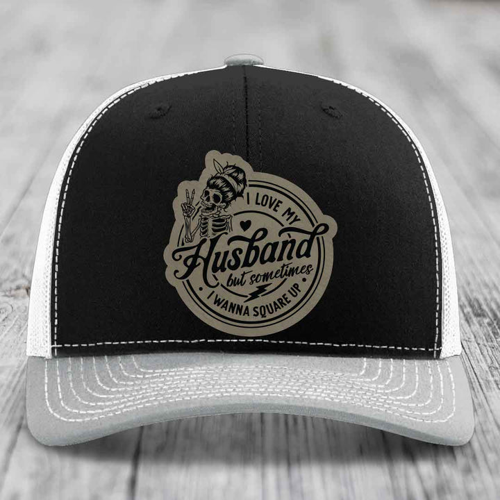 I Love My Husband But Sometimes I Wanna Square Up - Leather Patch Hat - Light Brown to Black Patch - Richardson 112 Snapback Trucker Hat