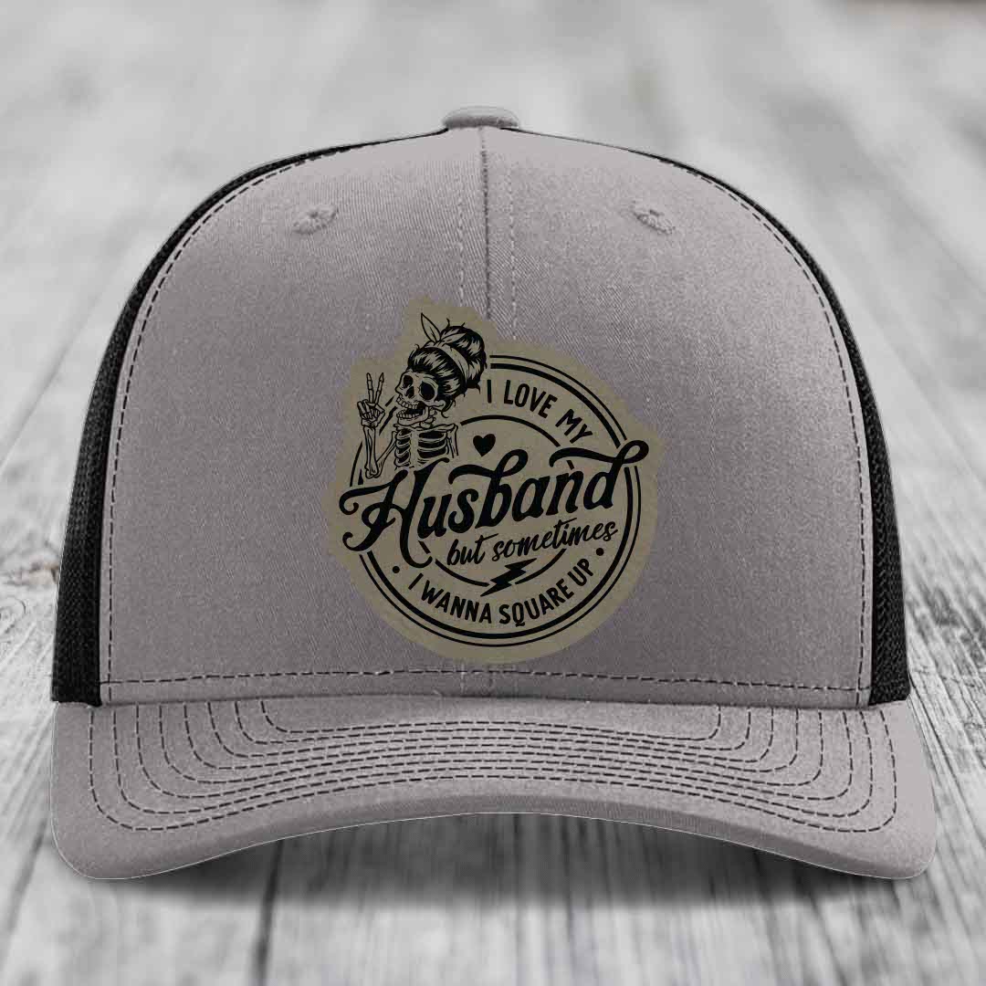I Love My Husband But Sometimes I Wanna Square Up - Leather Patch Hat - Light Brown to Black Patch - Richardson 112 Snapback Trucker Hat