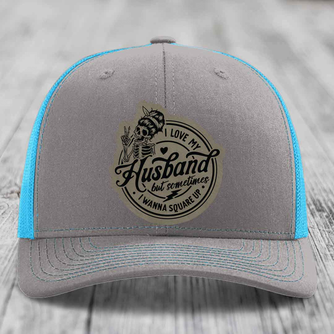 I Love My Husband But Sometimes I Wanna Square Up - Leather Patch Hat - Light Brown to Black Patch - Richardson 112 Snapback Trucker Hat