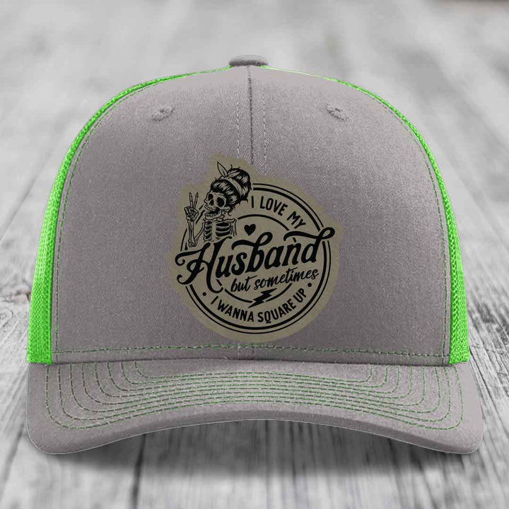 I Love My Husband But Sometimes I Wanna Square Up - Leather Patch Hat - Light Brown to Black Patch - Richardson 112 Snapback Trucker Hat