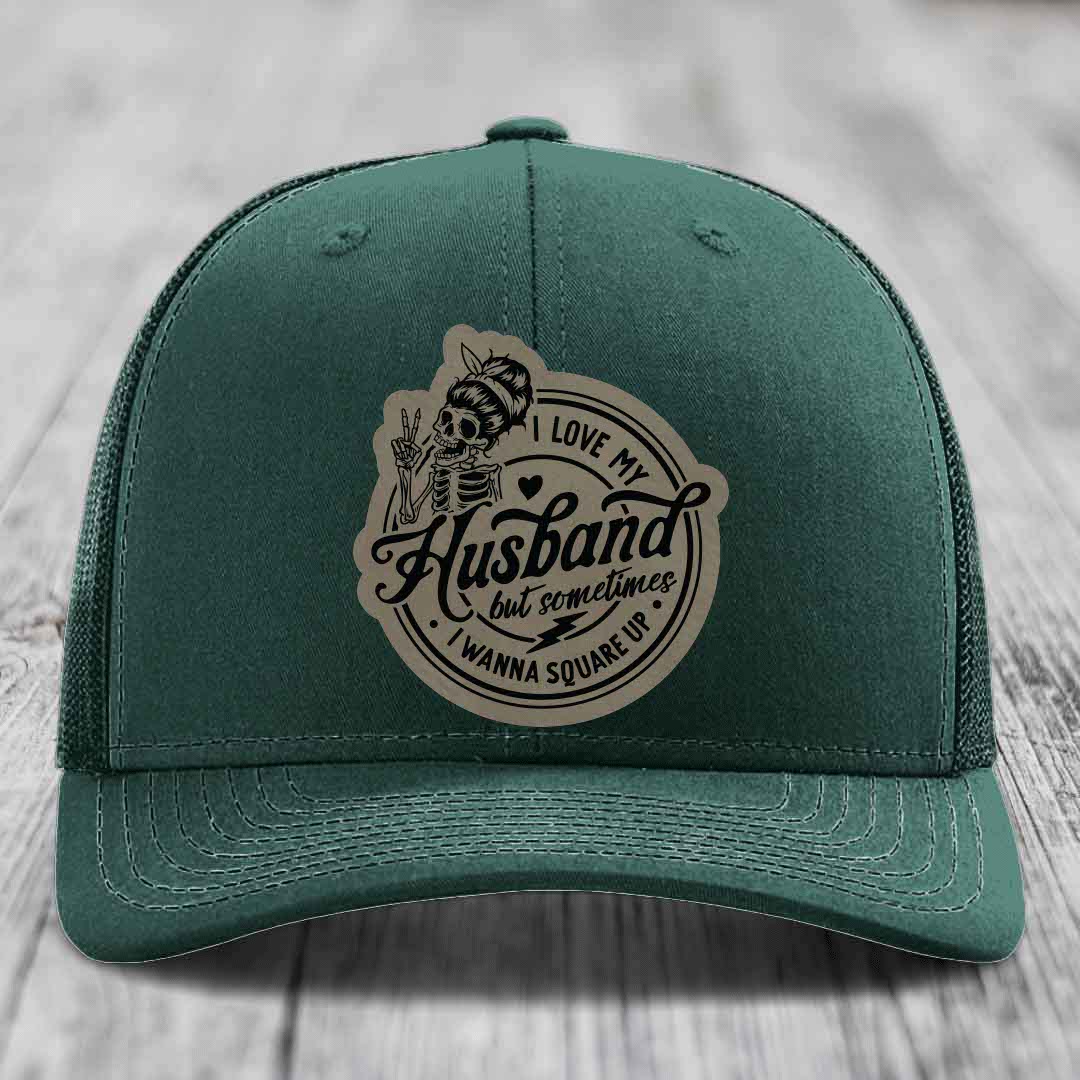 I Love My Husband But Sometimes I Wanna Square Up - Leather Patch Hat - Light Brown to Black Patch - Richardson 112 Snapback Trucker Hat