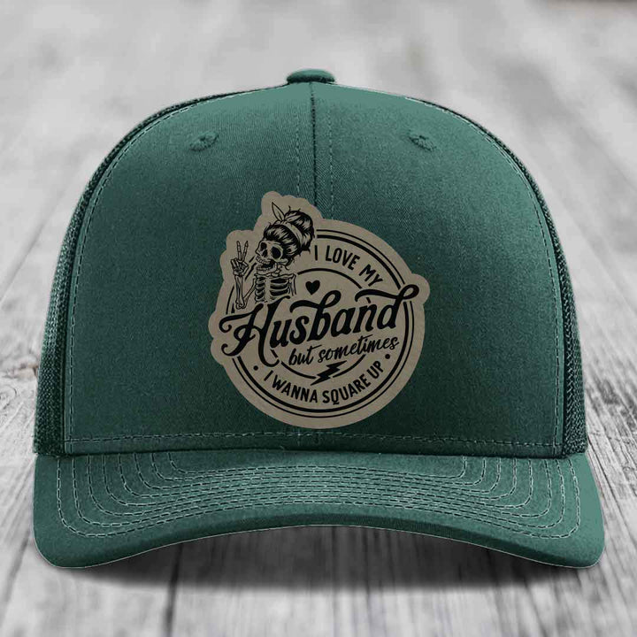 I Love My Husband But Sometimes I Wanna Square Up - Leather Patch Hat - Light Brown to Black Patch - Richardson 112 Snapback Trucker Hat