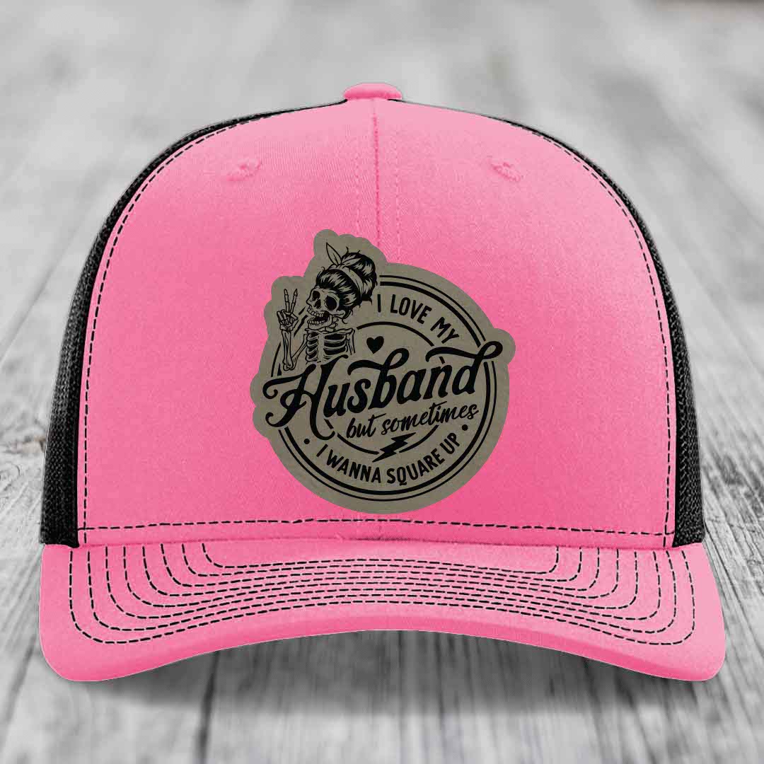 I Love My Husband But Sometimes I Wanna Square Up - Leather Patch Hat - Light Brown to Black Patch - Richardson 112 Snapback Trucker Hat