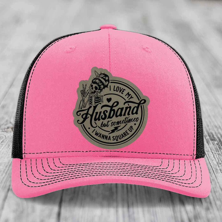 I Love My Husband But Sometimes I Wanna Square Up - Leather Patch Hat - Light Brown to Black Patch - Richardson 112 Snapback Trucker Hat