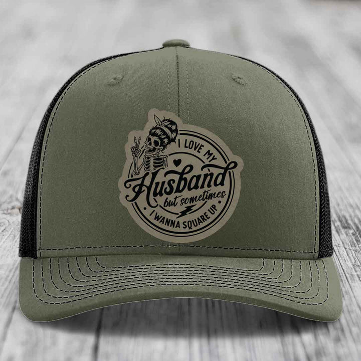 I Love My Husband But Sometimes I Wanna Square Up - Leather Patch Hat - Light Brown to Black Patch - Richardson 112 Snapback Trucker Hat