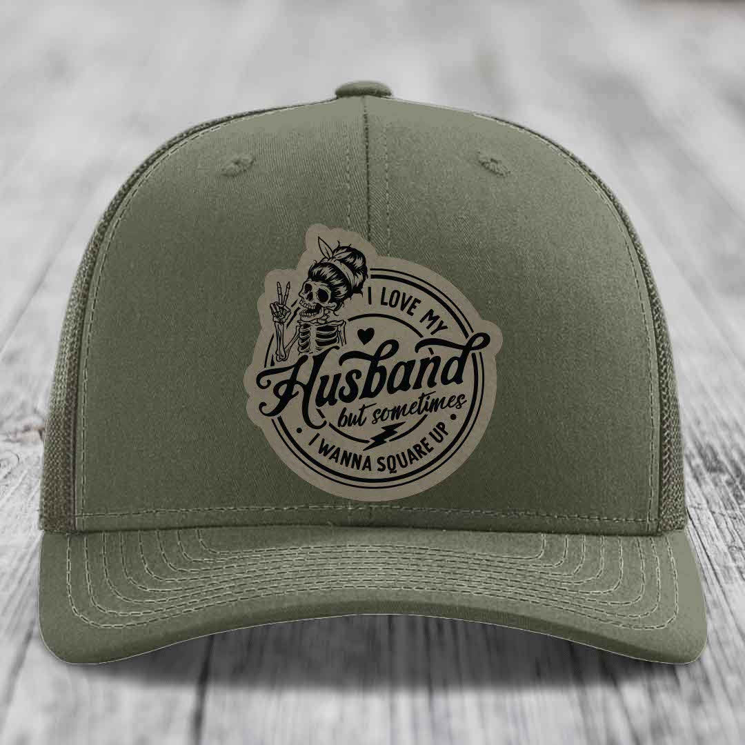 I Love My Husband But Sometimes I Wanna Square Up - Leather Patch Hat - Light Brown to Black Patch - Richardson 112 Snapback Trucker Hat