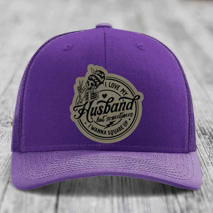 I Love My Husband But Sometimes I Wanna Square Up - Leather Patch Hat - Light Brown to Black Patch - Richardson 112 Snapback Trucker Hat