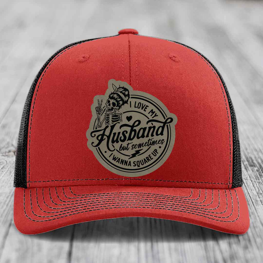 I Love My Husband But Sometimes I Wanna Square Up - Leather Patch Hat - Light Brown to Black Patch - Richardson 112 Snapback Trucker Hat