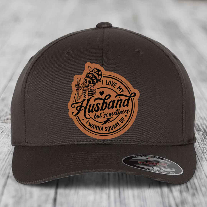 I Love My Husband But Sometimes I Wanna Square Up - Leather Patch Hat - Rawhide to Black Patch - Flexfit 6277 Fitted Hat