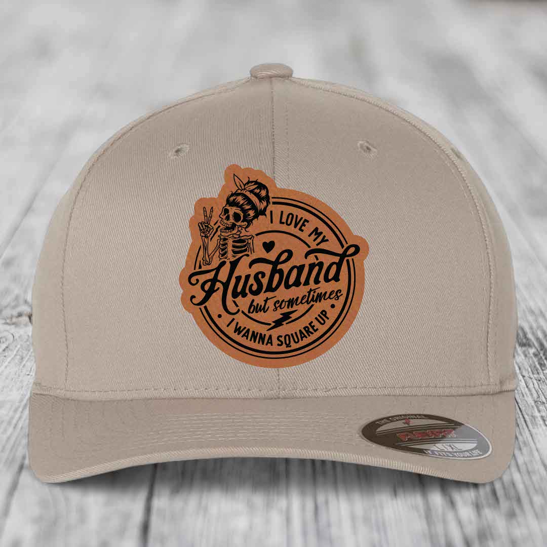 I Love My Husband But Sometimes I Wanna Square Up - Leather Patch Hat - Rawhide to Black Patch - Flexfit 6277 Fitted Hat