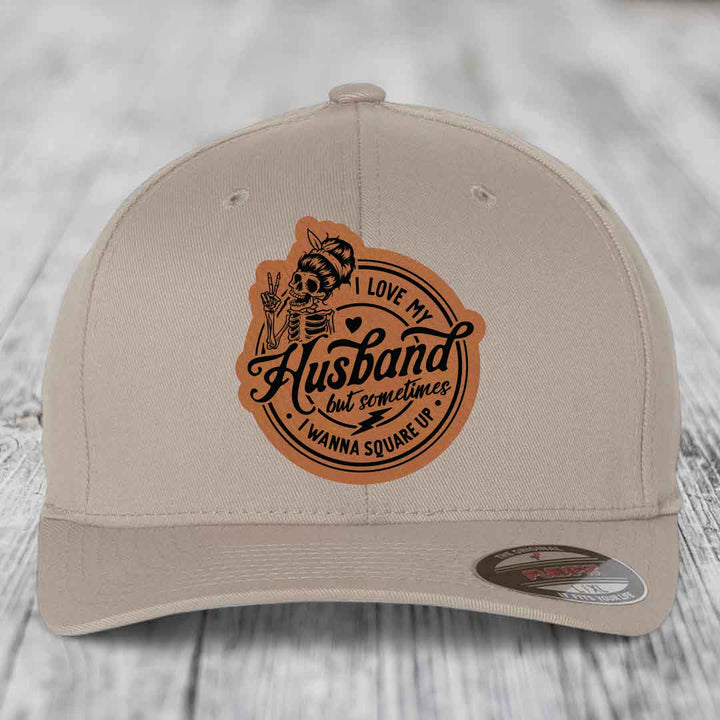 I Love My Husband But Sometimes I Wanna Square Up - Leather Patch Hat - Rawhide to Black Patch - Flexfit 6277 Fitted Hat