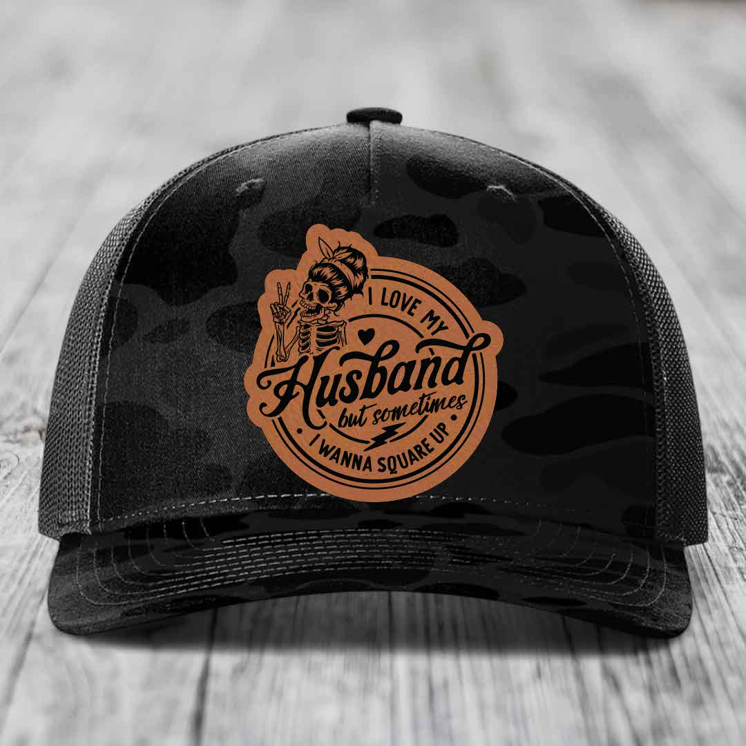 I Love My Husband But Sometimes I Wanna Square Up - Leather Patch Hat - Rawhide to Black Patch - Richardson 112PFP Snapback Trucker Hat