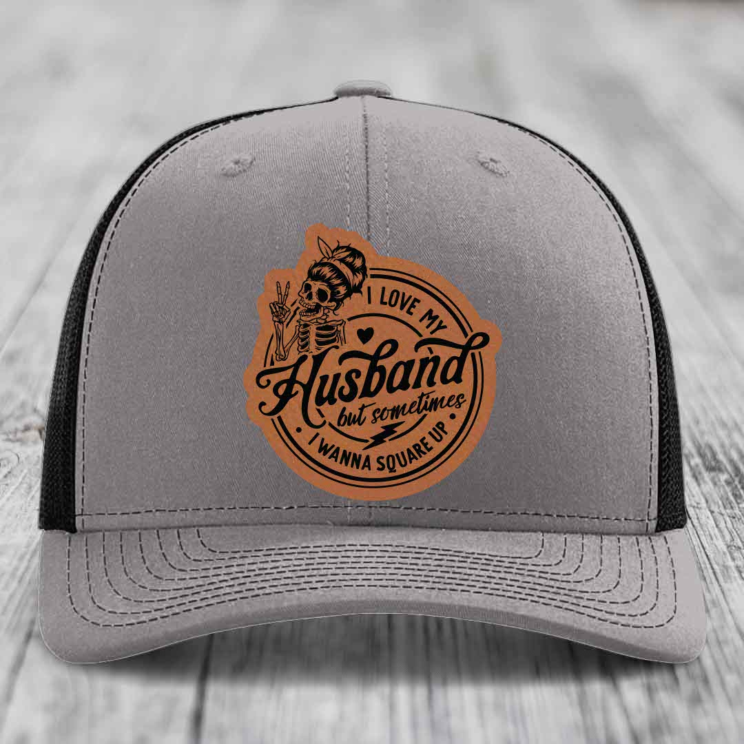 I Love My Husband But Sometimes I Wanna Square Up - Leather Patch Hat - Rawhide to Black Patch - Richardson 112 Snapback Trucker Hat