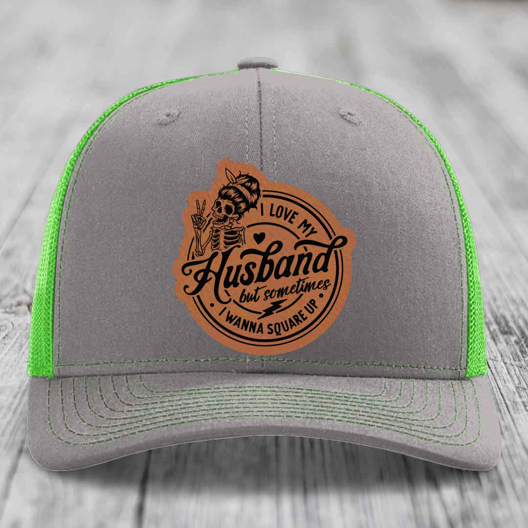 I Love My Husband But Sometimes I Wanna Square Up - Leather Patch Hat - Rawhide to Black Patch - Richardson 112 Snapback Trucker Hat