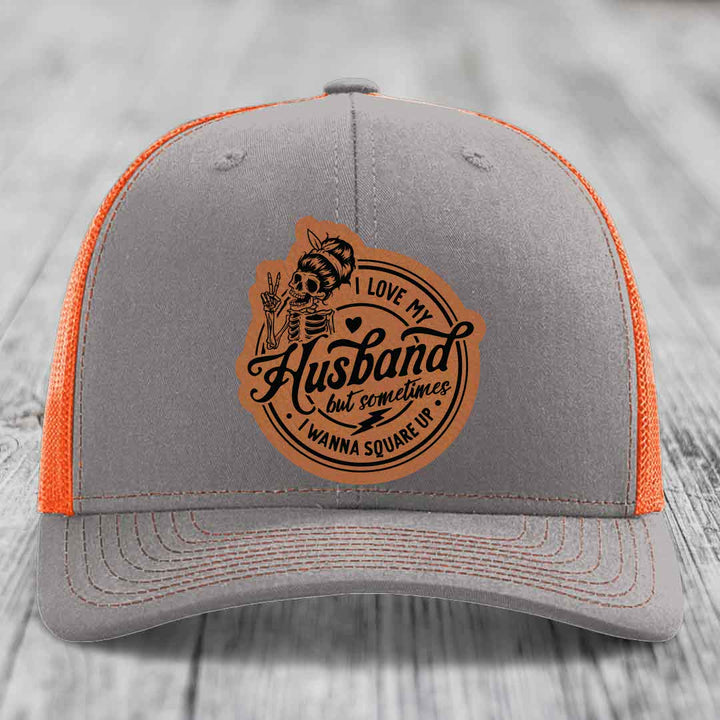 I Love My Husband But Sometimes I Wanna Square Up - Leather Patch Hat - Rawhide to Black Patch - Richardson 112 Snapback Trucker Hat
