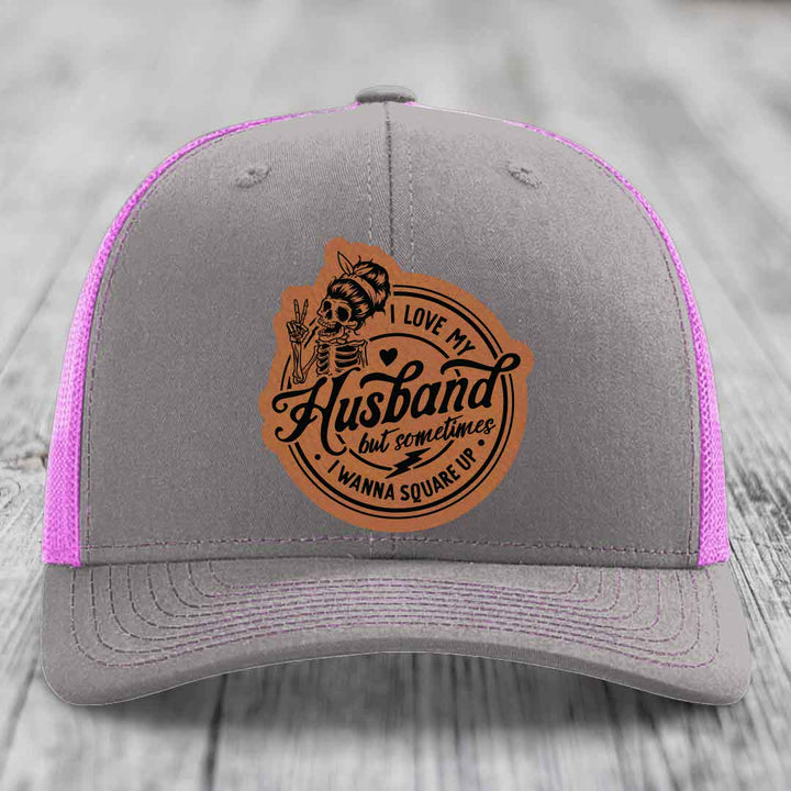 I Love My Husband But Sometimes I Wanna Square Up - Leather Patch Hat - Rawhide to Black Patch - Richardson 112 Snapback Trucker Hat