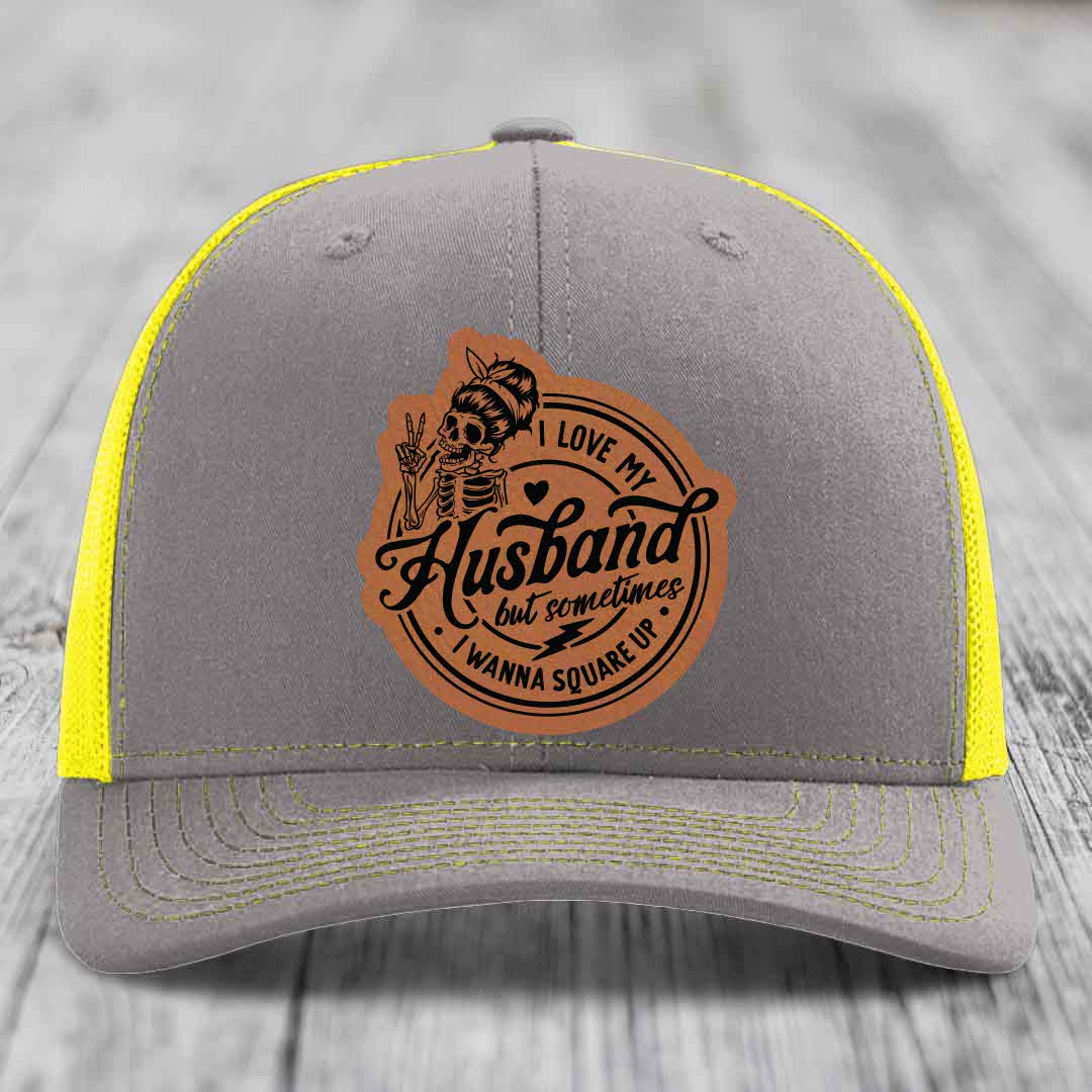 I Love My Husband But Sometimes I Wanna Square Up - Leather Patch Hat - Rawhide to Black Patch - Richardson 112 Snapback Trucker Hat