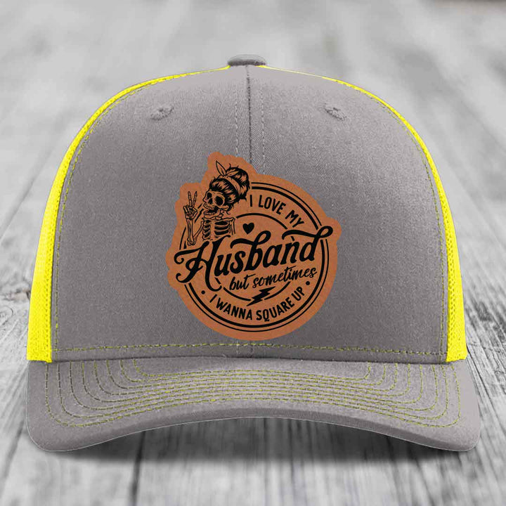 I Love My Husband But Sometimes I Wanna Square Up - Leather Patch Hat - Rawhide to Black Patch - Richardson 112 Snapback Trucker Hat