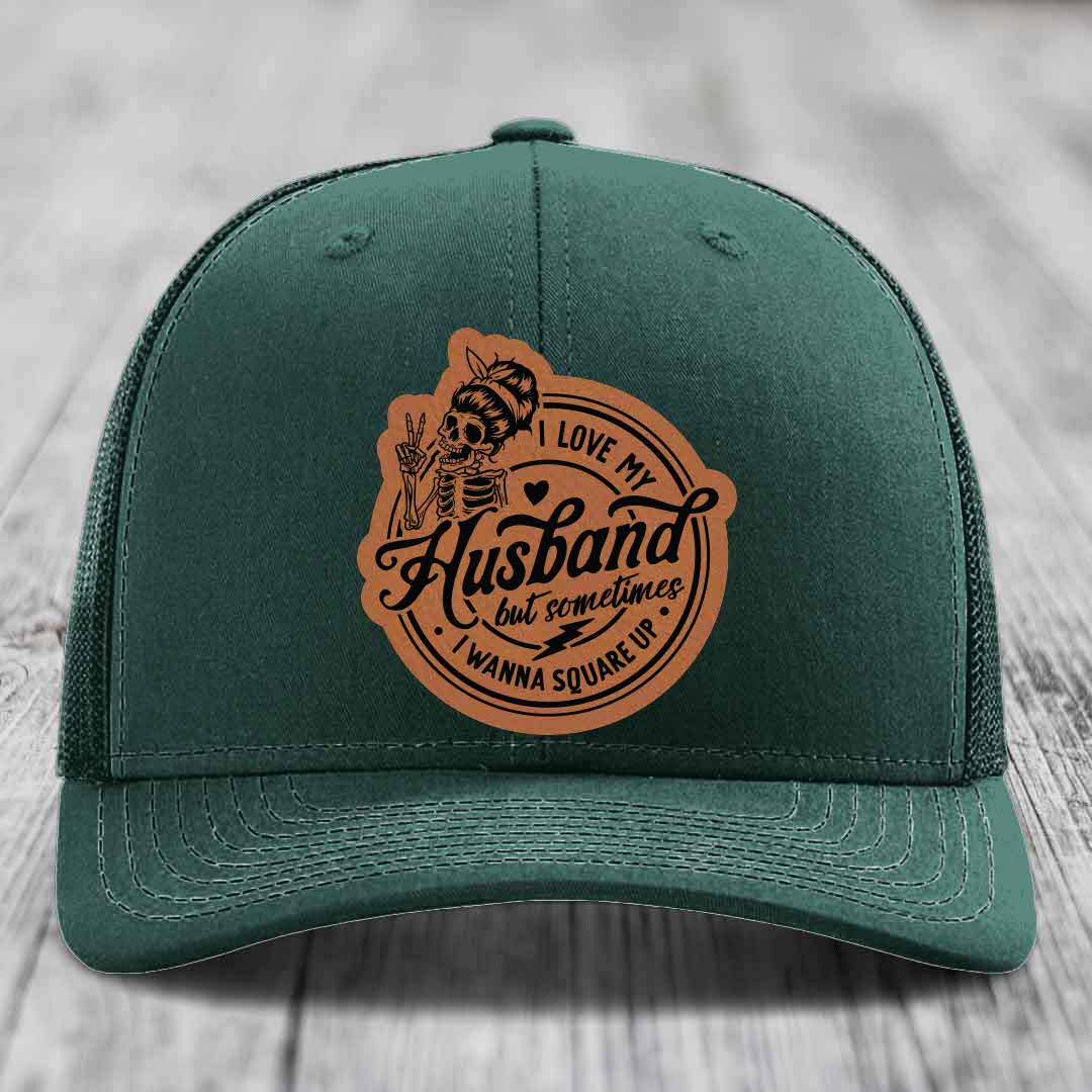 I Love My Husband But Sometimes I Wanna Square Up - Leather Patch Hat - Rawhide to Black Patch - Richardson 112 Snapback Trucker Hat
