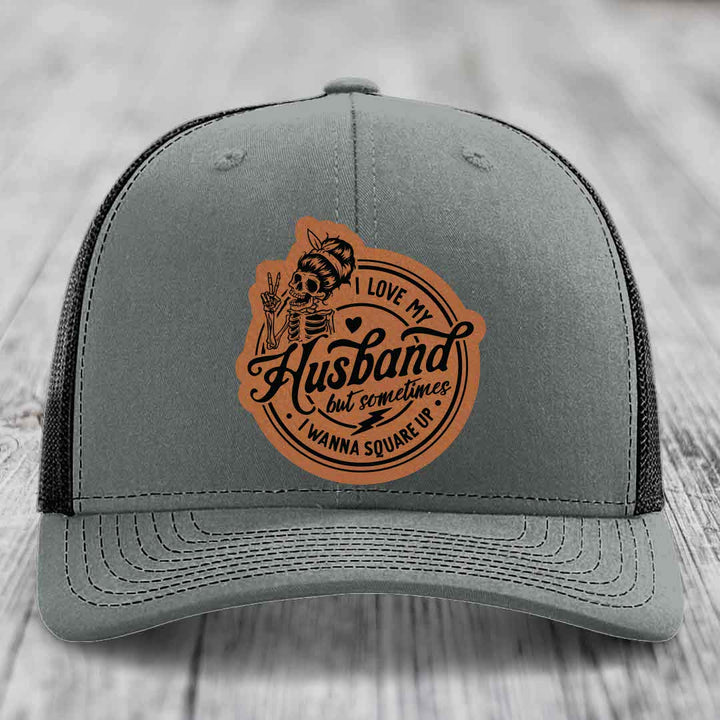 I Love My Husband But Sometimes I Wanna Square Up - Leather Patch Hat - Rawhide to Black Patch - Richardson 112 Snapback Trucker Hat