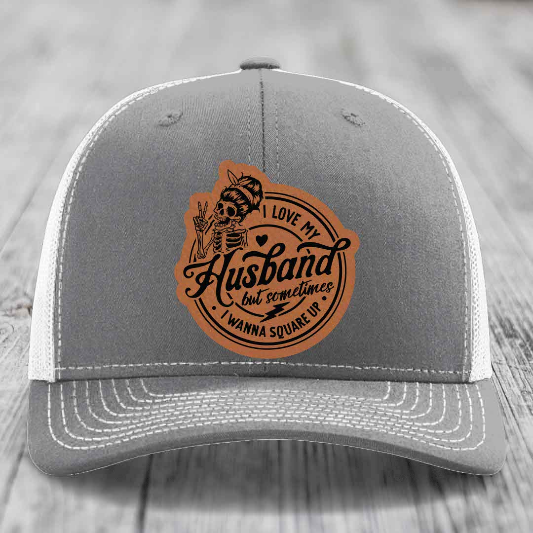 I Love My Husband But Sometimes I Wanna Square Up - Leather Patch Hat - Rawhide to Black Patch - Richardson 112 Snapback Trucker Hat