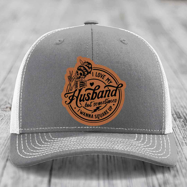 I Love My Husband But Sometimes I Wanna Square Up - Leather Patch Hat - Rawhide to Black Patch - Richardson 112 Snapback Trucker Hat