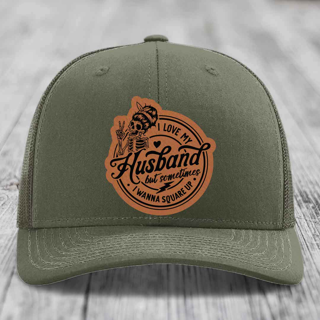 I Love My Husband But Sometimes I Wanna Square Up - Leather Patch Hat - Rawhide to Black Patch - Richardson 112 Snapback Trucker Hat