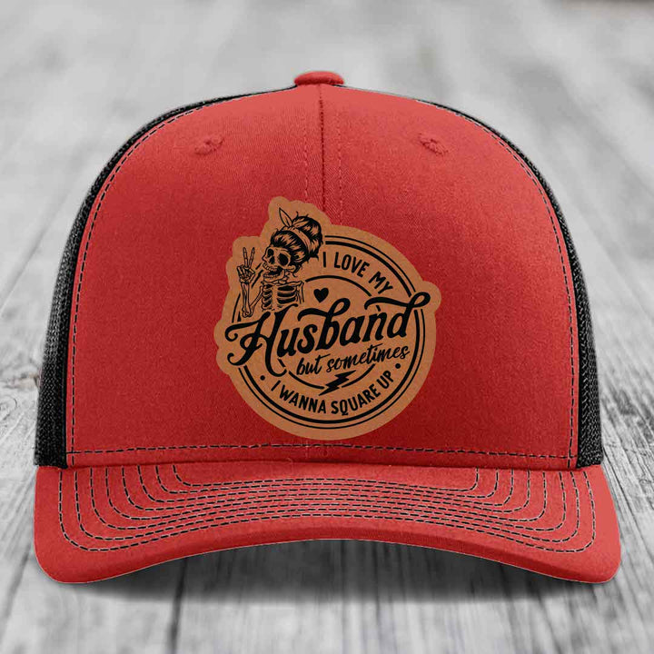 I Love My Husband But Sometimes I Wanna Square Up - Leather Patch Hat - Rawhide to Black Patch - Richardson 112 Snapback Trucker Hat