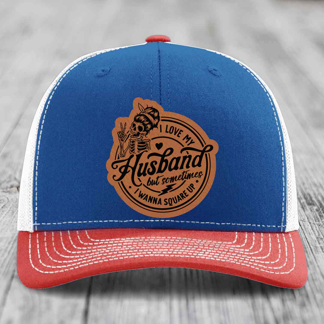 I Love My Husband But Sometimes I Wanna Square Up - Leather Patch Hat - Rawhide to Black Patch - Richardson 112 Snapback Trucker Hat