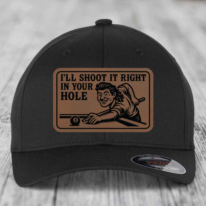 Ill Shoot It Right In Your Hole - Leather Patch Hat - Dark Brown to Black Patch - Flexfit 6277 Fitted Hat