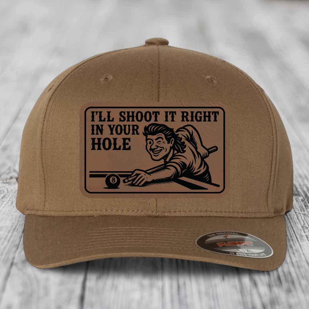 Ill Shoot It Right In Your Hole - Leather Patch Hat - Dark Brown to Black Patch - Flexfit 6277 Fitted Hat