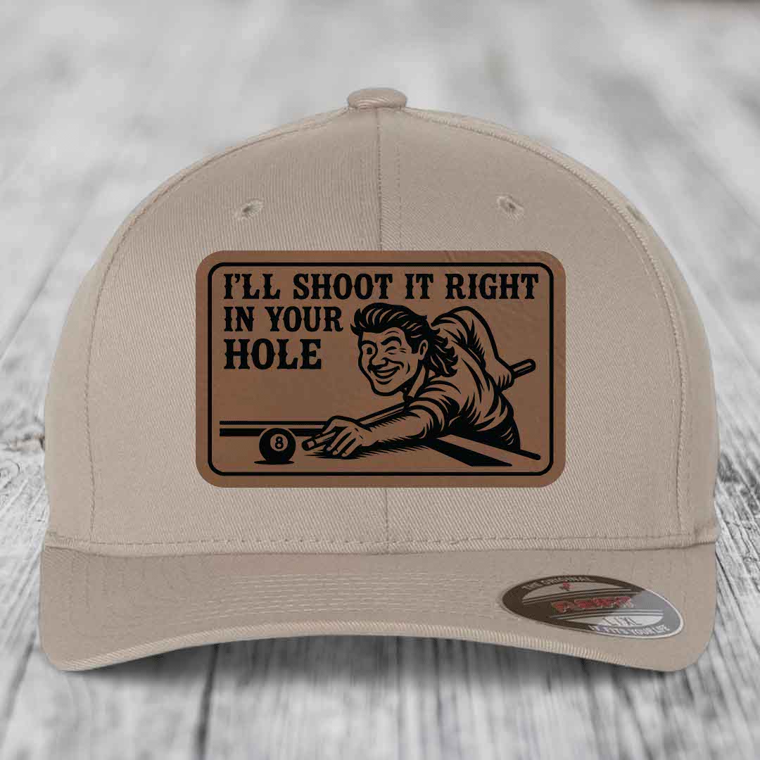 Ill Shoot It Right In Your Hole - Leather Patch Hat - Dark Brown to Black Patch - Flexfit 6277 Fitted Hat
