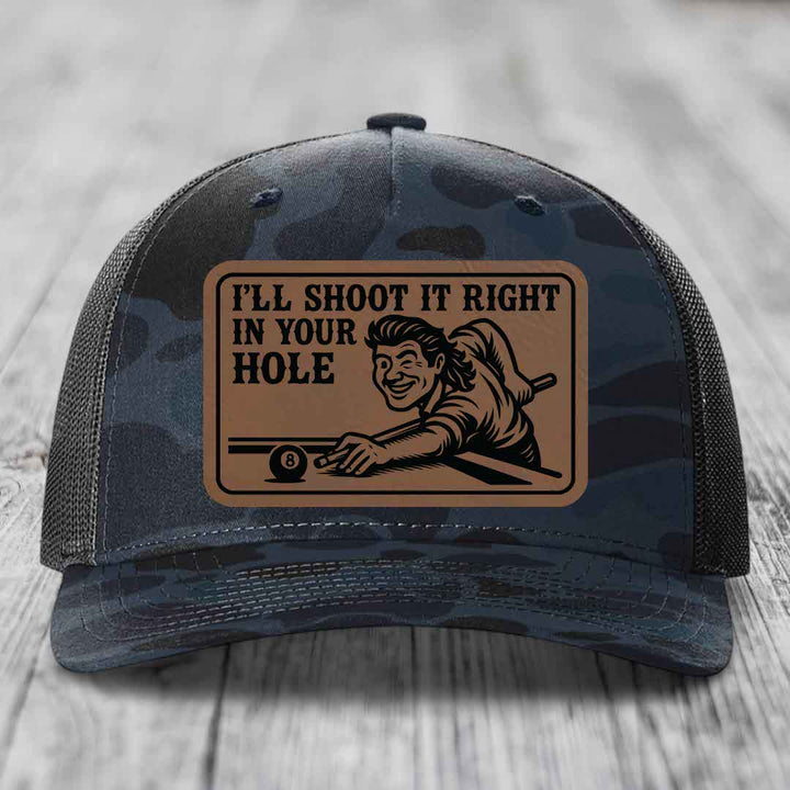 Ill Shoot It Right In Your Hole - Leather Patch Hat - Dark Brown to Black Patch - Richardson 112PFP Snapback Trucker Hat