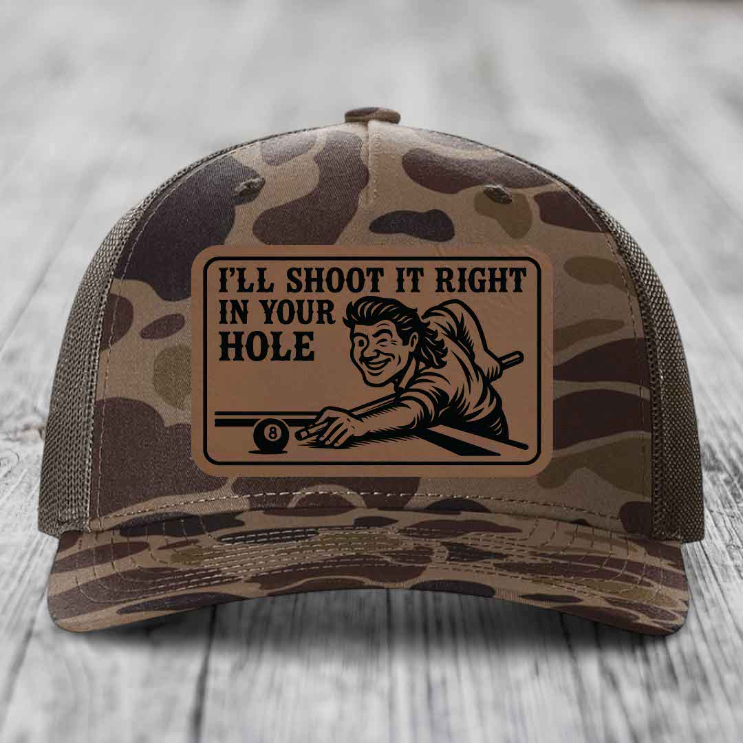 Ill Shoot It Right In Your Hole - Leather Patch Hat - Dark Brown to Black Patch - Richardson 112PFP Snapback Trucker Hat