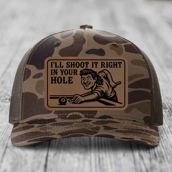 Ill Shoot It Right In Your Hole - Leather Patch Hat - Dark Brown to Black Patch - Richardson 112PFP Snapback Trucker Hat