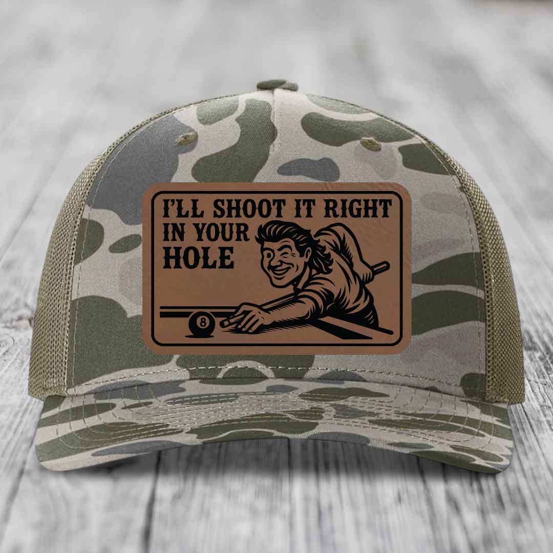 Ill Shoot It Right In Your Hole - Leather Patch Hat - Dark Brown to Black Patch - Richardson 112PFP Snapback Trucker Hat