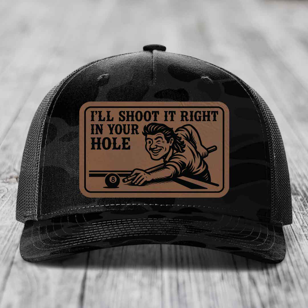 Ill Shoot It Right In Your Hole - Leather Patch Hat - Dark Brown to Black Patch - Richardson 112PFP Snapback Trucker Hat