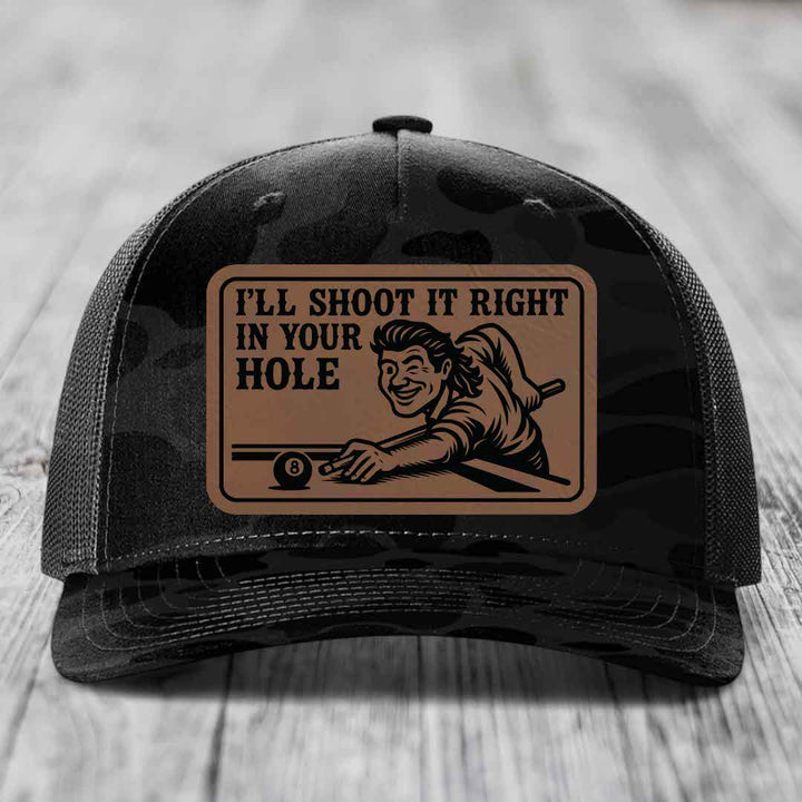Ill Shoot It Right In Your Hole - Leather Patch Hat - Dark Brown to Black Patch - Richardson 112PFP Snapback Trucker Hat
