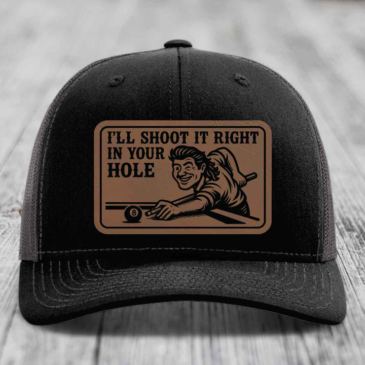 Ill Shoot It Right In Your Hole - Leather Patch Hat - Dark Brown to Black Patch - Richardson 112 Snapback Trucker Hat