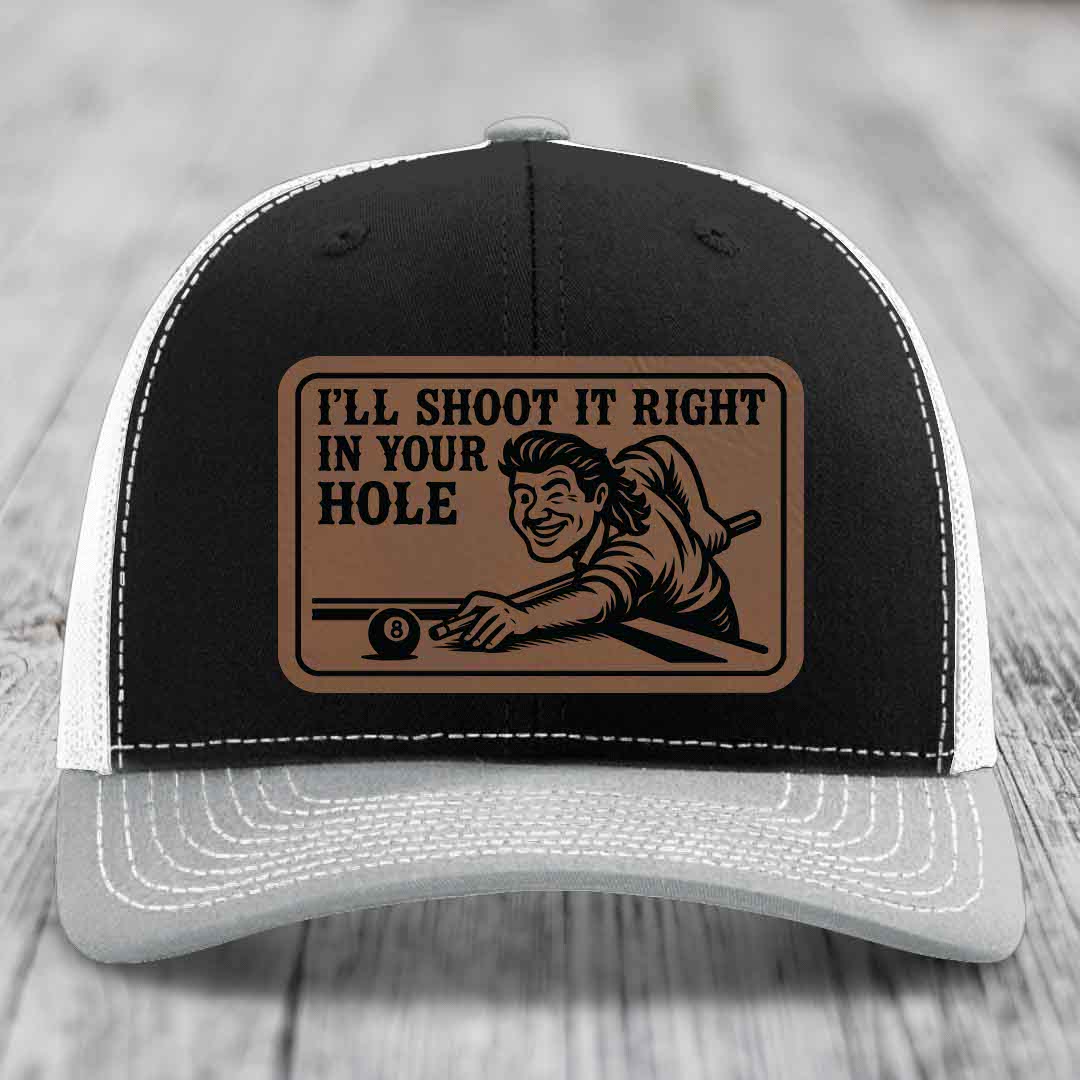 Ill Shoot It Right In Your Hole - Leather Patch Hat - Dark Brown to Black Patch - Richardson 112 Snapback Trucker Hat