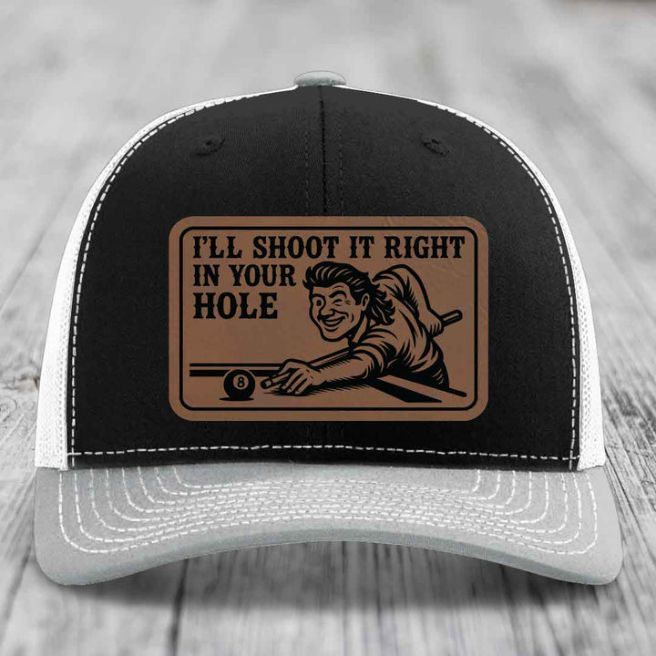 Ill Shoot It Right In Your Hole - Leather Patch Hat - Dark Brown to Black Patch - Richardson 112 Snapback Trucker Hat