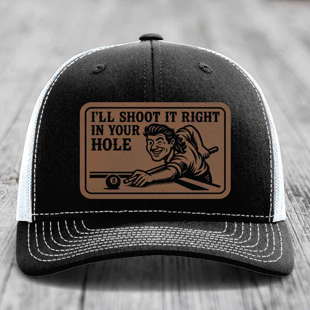 Ill Shoot It Right In Your Hole - Leather Patch Hat - Dark Brown to Black Patch - Richardson 112 Snapback Trucker Hat