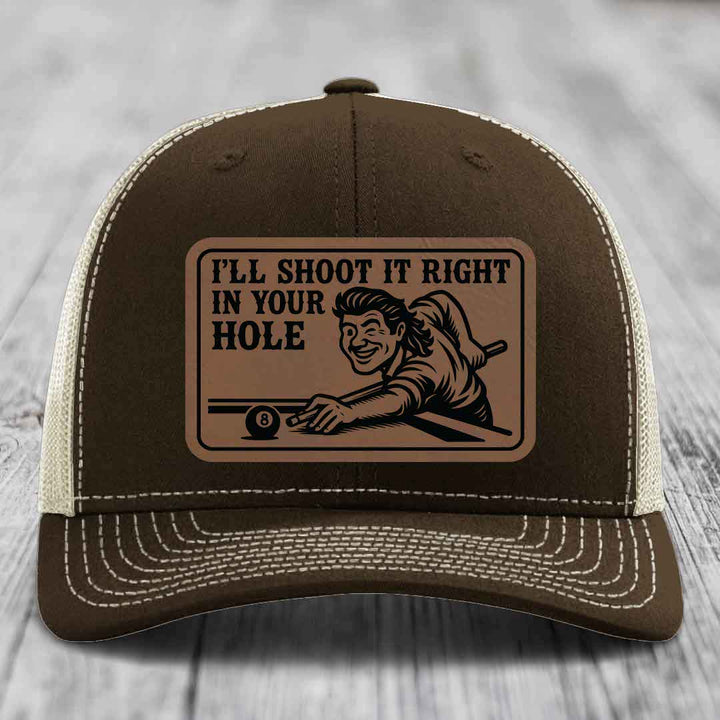 Ill Shoot It Right In Your Hole - Leather Patch Hat - Dark Brown to Black Patch - Richardson 112 Snapback Trucker Hat