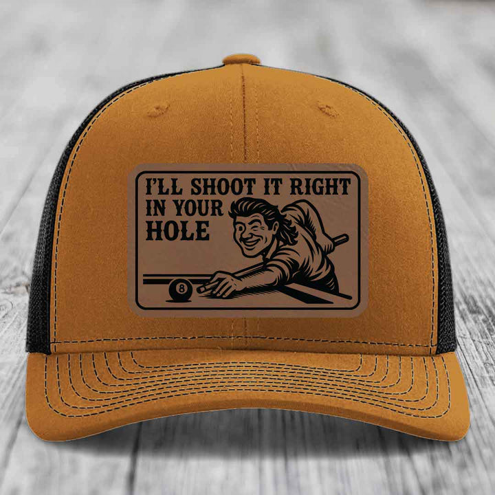 Ill Shoot It Right In Your Hole - Leather Patch Hat - Dark Brown to Black Patch - Richardson 112 Snapback Trucker Hat