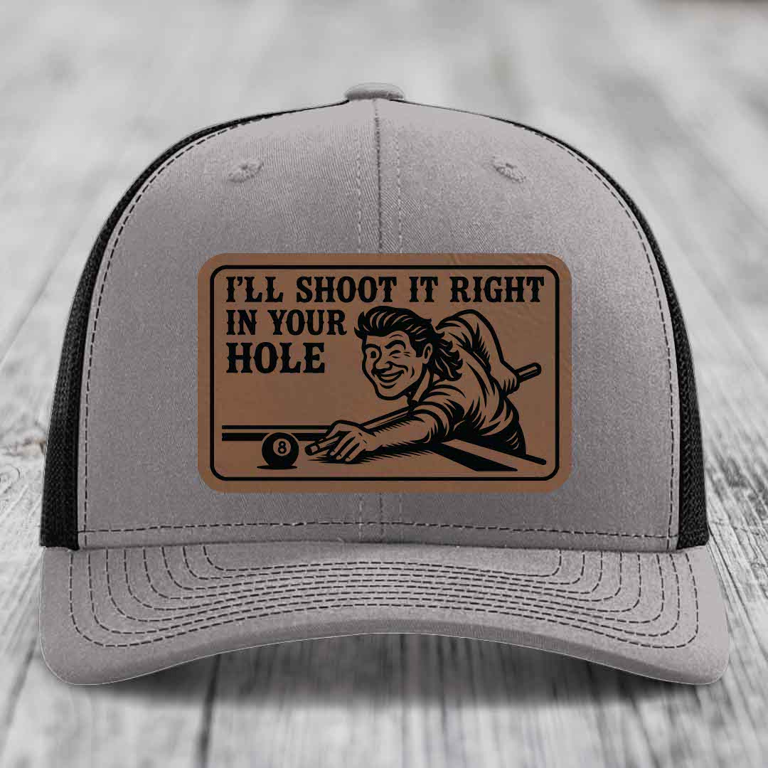 Ill Shoot It Right In Your Hole - Leather Patch Hat - Dark Brown to Black Patch - Richardson 112 Snapback Trucker Hat