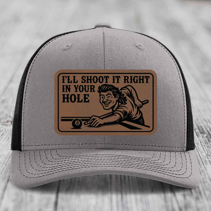 Ill Shoot It Right In Your Hole - Leather Patch Hat - Dark Brown to Black Patch - Richardson 112 Snapback Trucker Hat