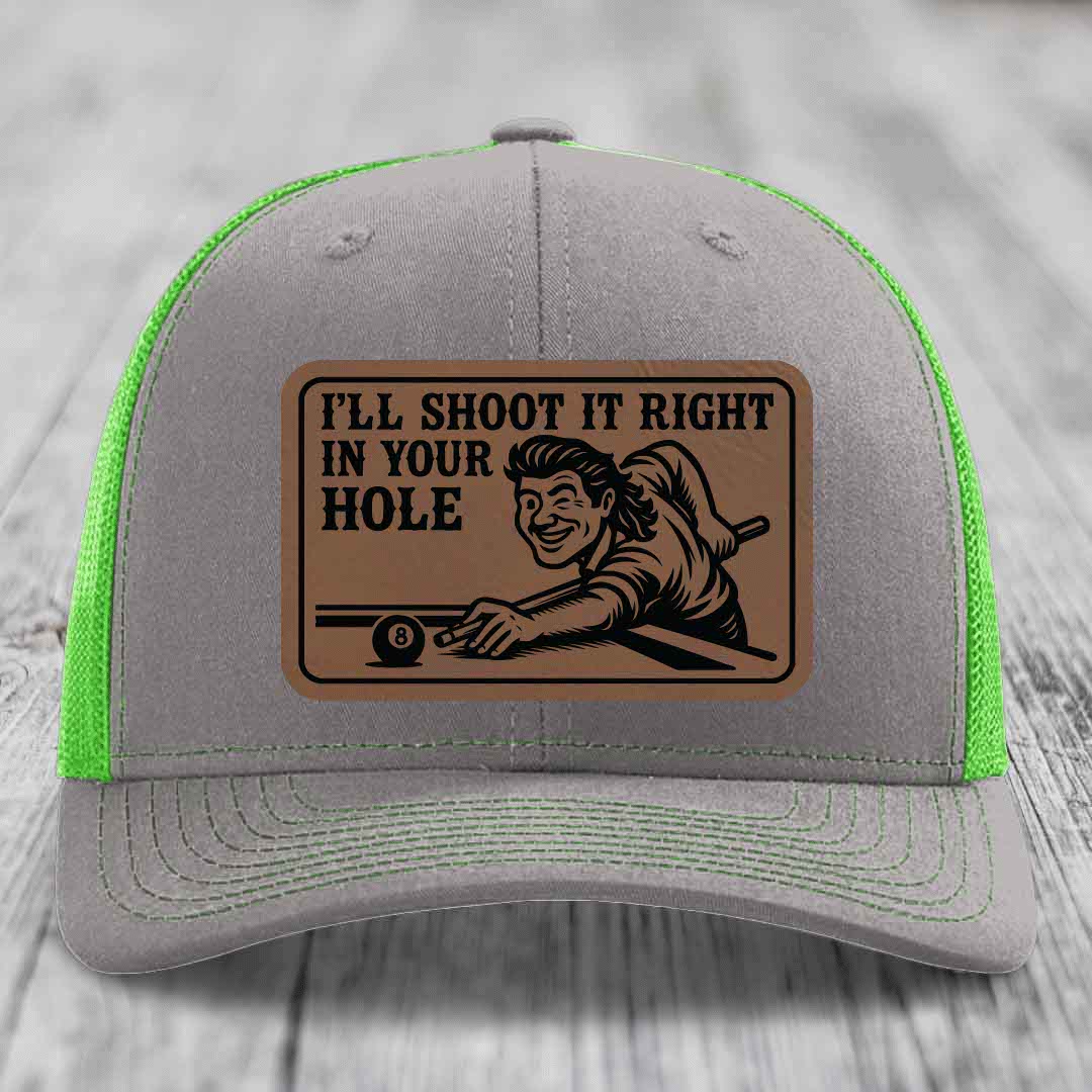 Ill Shoot It Right In Your Hole - Leather Patch Hat - Dark Brown to Black Patch - Richardson 112 Snapback Trucker Hat