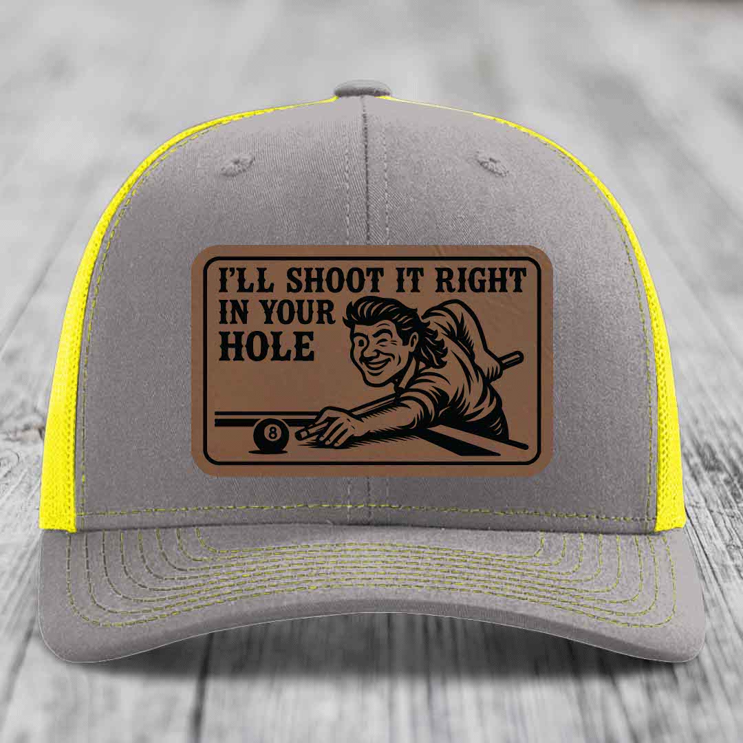 Ill Shoot It Right In Your Hole - Leather Patch Hat - Dark Brown to Black Patch - Richardson 112 Snapback Trucker Hat