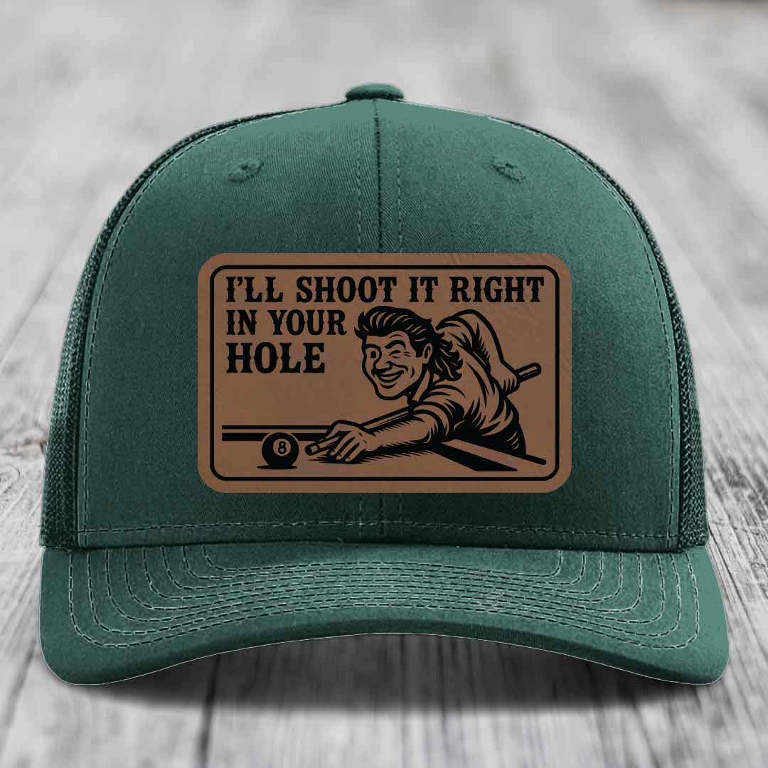 Ill Shoot It Right In Your Hole - Leather Patch Hat - Dark Brown to Black Patch - Richardson 112 Snapback Trucker Hat