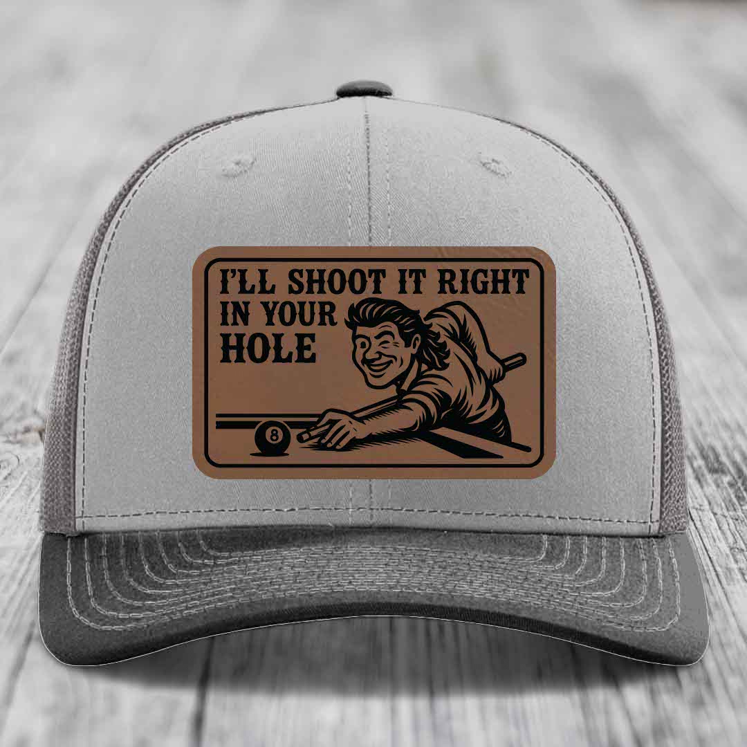 Ill Shoot It Right In Your Hole - Leather Patch Hat - Dark Brown to Black Patch - Richardson 112 Snapback Trucker Hat
